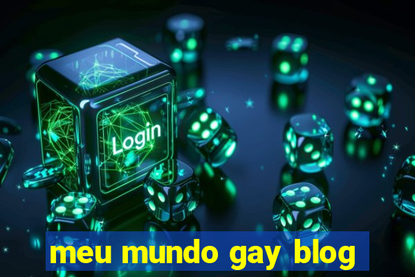 meu mundo gay blog